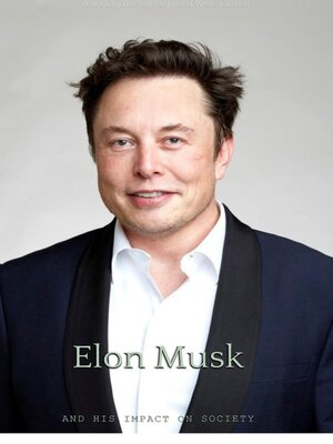 cover image of Elon Musk and His Impact on Society